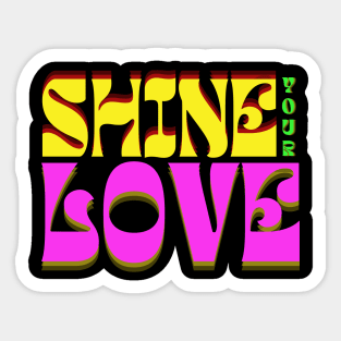 Shine Your Love Sticker